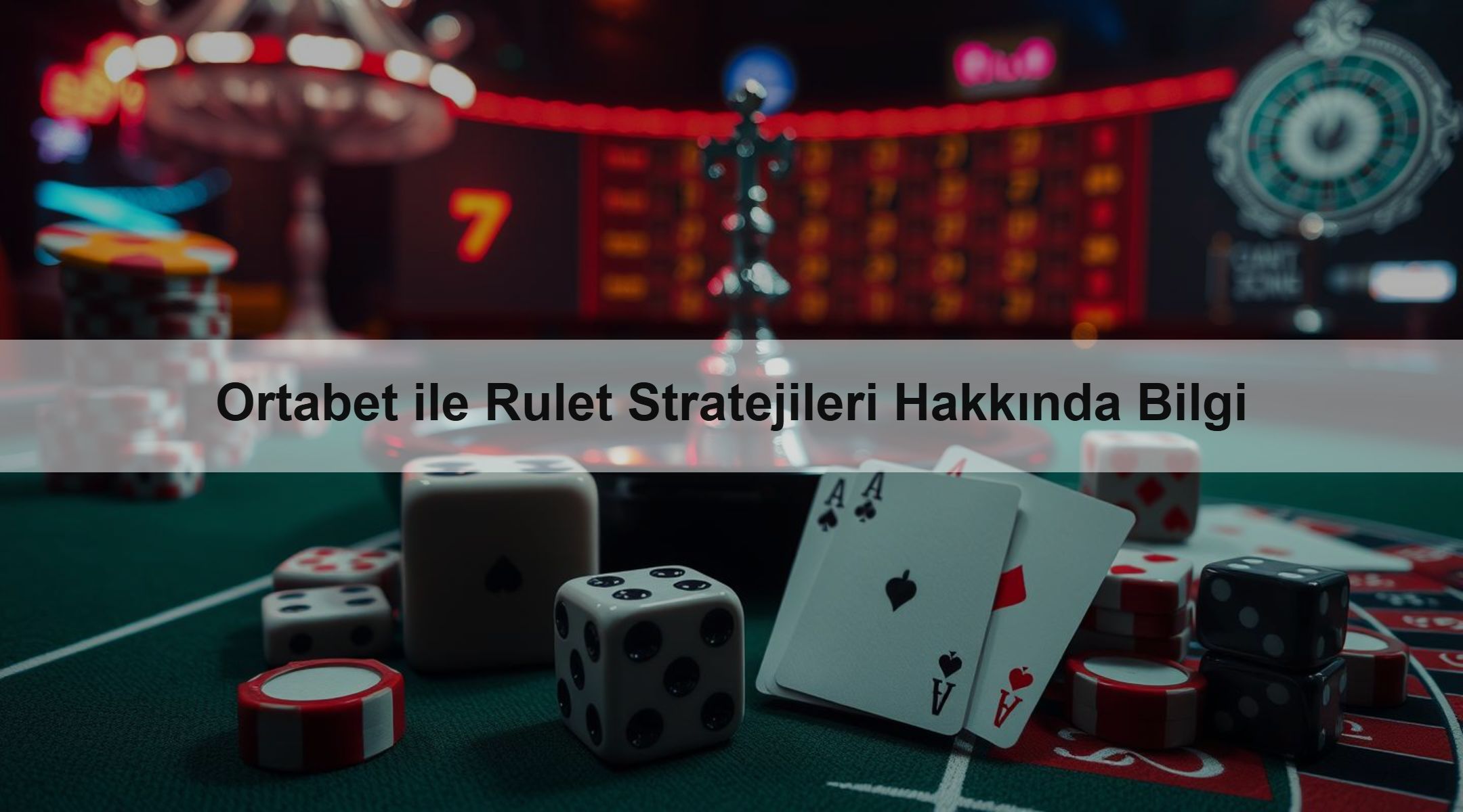 Ortabet ile Rulet Stratejileri Hakkında Bilgi