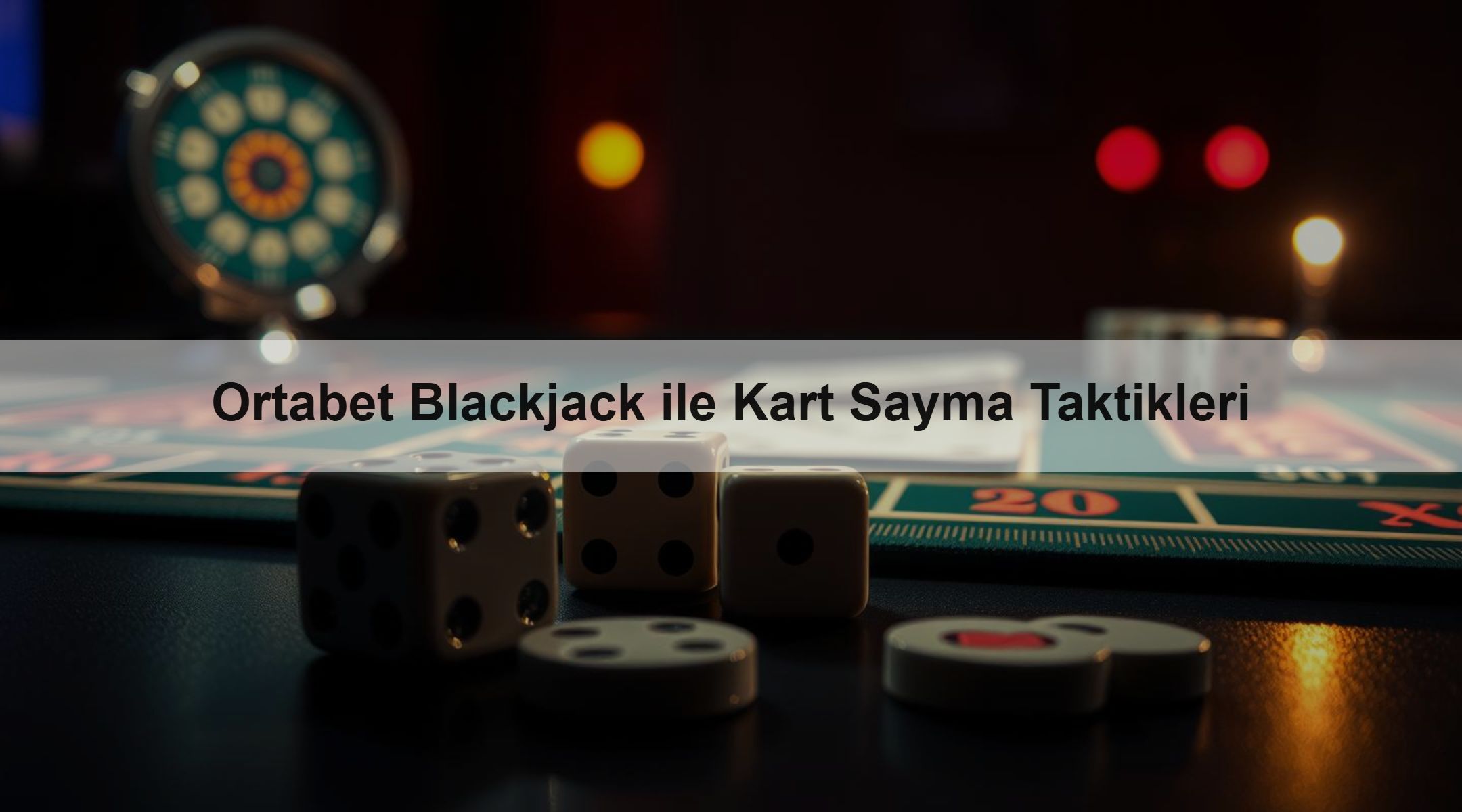Ortabet Blackjack ile Kart Sayma Taktikleri
