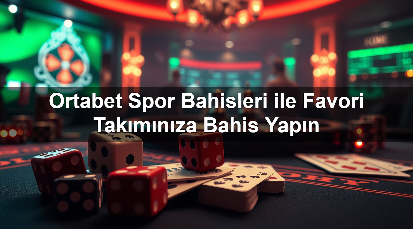 Ortabet Spor Bahisleri ile Favori Takımınıza Bahis Yapın 2 Ortabet Spor Bahisleri ile Favori Takımınıza Bahis Yapın